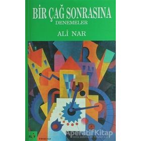 BIR ÇAĞ SONRASINA DENEMELER - ALI NAR