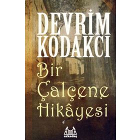 BIR ÇALÇENE HIKAYESI - DEVRIM KODAKCI
