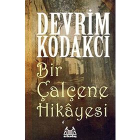 BIR ÇALÇENE HIKAYESI - DEVRIM KODAKCI