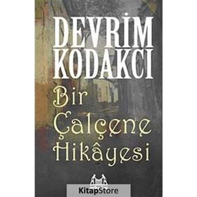 BIR ÇALÇENE HIKAYESI - DEVRIM KODAKCI