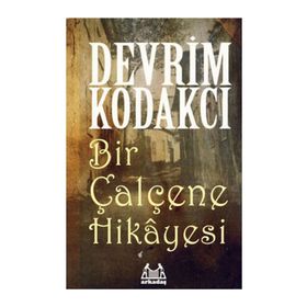 BIR ÇALÇENE HIKAYESI - DEVRIM KODAKCI