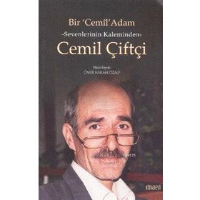 Bir Cemil Adam - Sevenlerinin Kaleminden Cemil Çiftçi - Ömer Hakan Özalp