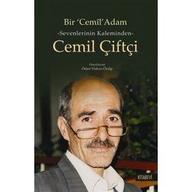 Bir Cemil Adam - Sevenlerinin Kaleminden Cemil Çiftçi - Ömer Hakan Özalp