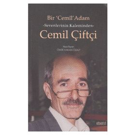 Bir Cemil Adam - Sevenlerinin Kaleminden Cemil Çiftçi - Ömer Hakan Özalp