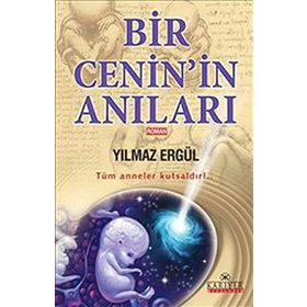 Bır Cenin'in Anıları Tüm Anneler Kutsaldır!.. - Yılmaz Ergül