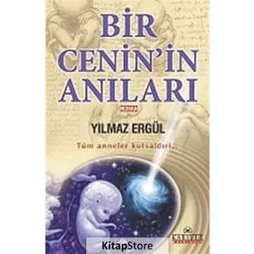 Bır Cenin'in Anıları Tüm Anneler Kutsaldır!.. - Yılmaz Ergül