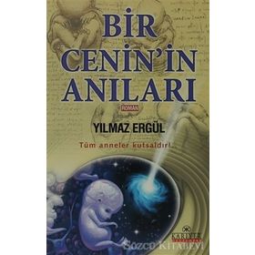 Bır Cenin'in Anıları Tüm Anneler Kutsaldır!.. - Yılmaz Ergül