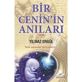 Bır Cenin'in Anıları Tüm Anneler Kutsaldır!.. - Yılmaz Ergül
