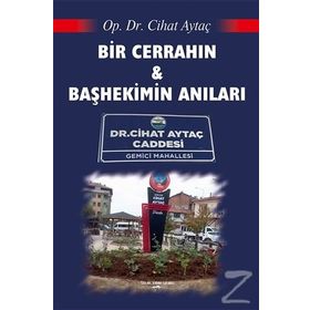 Bir Cerrahın Ve Başhekimin Anıları - Cihat Aytaç