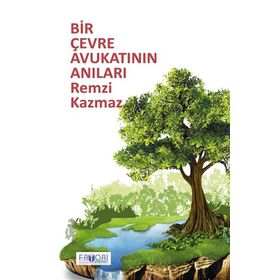 Bir Çevre Avukatının Anıları - Remzi Kazmaz - Favori Yayınları