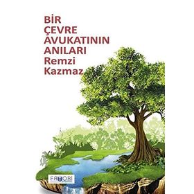 Bir Çevre Avukatının Anıları - Remzi Kazmaz - Favori Yayınları