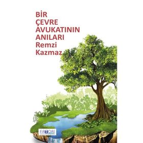 Bir Çevre Avukatının Anıları - Remzi Kazmaz - Favori Yayınları