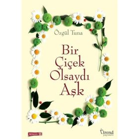 Bir Çiçek Olsaydı Aşk - Özgül Tuna