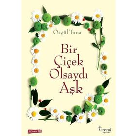 Bir Çiçek Olsaydı Aşk - Özgül Tuna