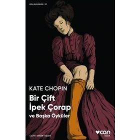 Bir Çift İpek Çorap ve Başka Öyküler - Kate Chopin