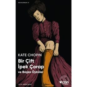 Bir Çift İpek Çorap ve Başka Öyküler - Kate Chopin