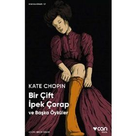 Bir Çift İpek Çorap ve Başka Öyküler - Kate Chopin