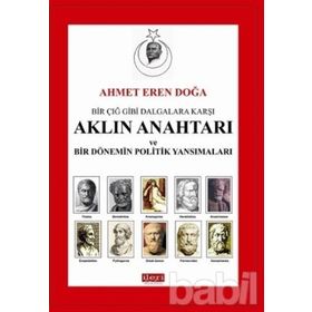 Bir Çığ Gibi Dalgalara Karşı Aklın Anahtarı ve Bir Dönemin Politik Yansımaları - Ahmet Eren Doğa