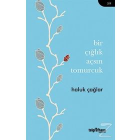 Bir Çığlık Açsın Tomurcuk - Haluk Çağlar