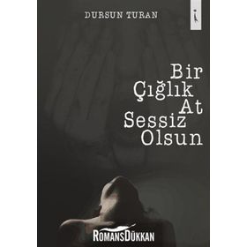 Bir Çığlık At Sessiz Olsun - Dursun Turan
