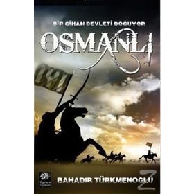Bir Cihan Devleti Doğuyor Osmanlı - Bahadır Türkmenoğlu