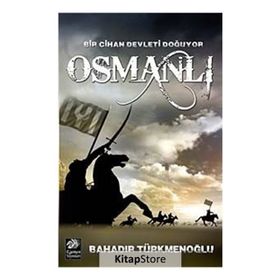 Bir Cihan Devleti Doğuyor Osmanlı - Bahadır Türkmenoğlu