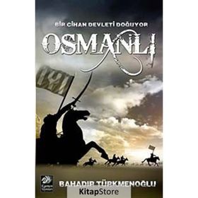 Bir Cihan Devleti Doğuyor Osmanlı - Bahadır Türkmenoğlu
