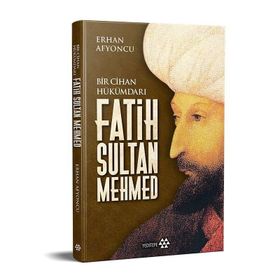 Bir Cihan Hükümdarı Fatih Sultan Mehmed - Erhan Afyoncu