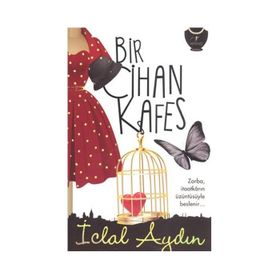 Bir Cihan Kafes - İclal Aydın