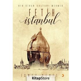Bir Cihan Sultanı Mehmed Fetih İstanbul - İsmet Cerit