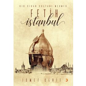 Bir Cihan Sultanı Mehmed Fetih İstanbul - İsmet Cerit