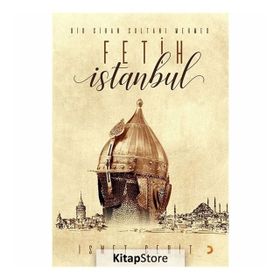 Bir Cihan Sultanı Mehmed Fetih İstanbul - İsmet Cerit