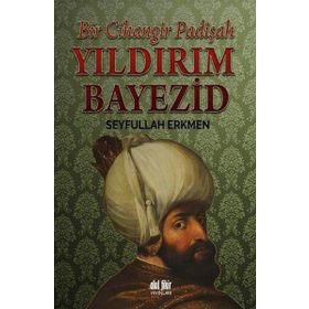 Bir Cihangir Padişah Yıldırım Bayezid - Seyfullah Erkmen