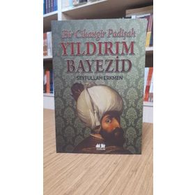 Bir Cihangir Padişah Yıldırım Bayezid - Seyfullah Erkmen