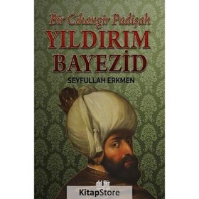 Bir Cihangir Padişah Yıldırım Bayezid - Seyfullah Erkmen