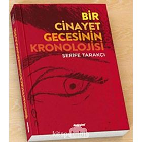 Bir Cinayet Gecesinin Kronolojisi - Şerife Tarakçı