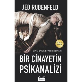 BIR CINAYETIN PSIKANALIZI BIR SIGMUND FREUD ROMANI - JED RUBENFELD