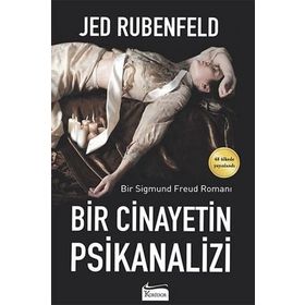 BIR CINAYETIN PSIKANALIZI BIR SIGMUND FREUD ROMANI - JED RUBENFELD