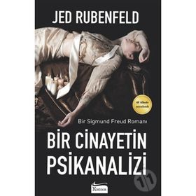 BIR CINAYETIN PSIKANALIZI BIR SIGMUND FREUD ROMANI - JED RUBENFELD