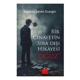 Bir Cinayetin Sıra Dışı Hikayesi - Oğuz - Yasemin Seven Erangin