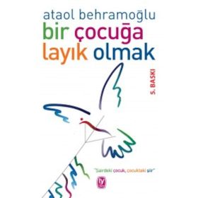 Bir Çocuğa Layık Olmak - Ataol Behramoğlu