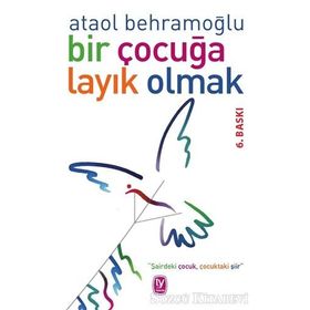 Bir Çocuğa Layık Olmak - Ataol Behramoğlu