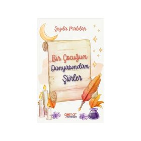 Bir Çocuğun Dünyasından Şiirler - Şeyda Maldar - Gülnar Yayınları
