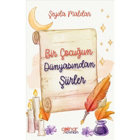 Bir Çocuğun Dünyasından Şiirler - Şeyda Maldar - Gülnar Yayınları