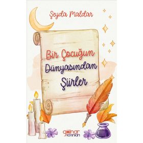 Bir Çocuğun Dünyasından Şiirler - Şeyda Maldar - Gülnar Yayınları