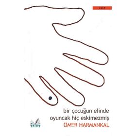 Bir Çocuğun Elinde Oyuncak Hiç Eskimezmiş - Ömer Harmankal