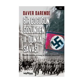 Bir Çocuğun Gözünden 2. Dünya Savaşı - Daver Darende