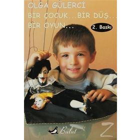Bir Çocuk... Bir Düş... Bir Oyun - Olga Gülerci