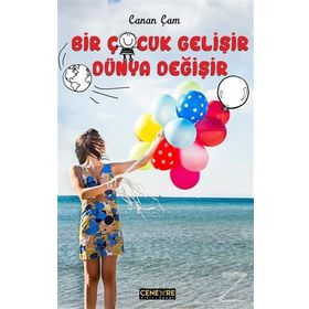 Bir Çocuk Gelişir Dünya Değişir - Canan Çam