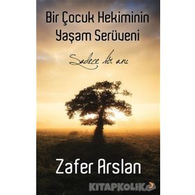 Bir Çocuk Hekiminin Yaşam Serüveni - Zafer Arslan
